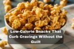 Low-Calorie Snacks That Curb Cravings Without the Guilt