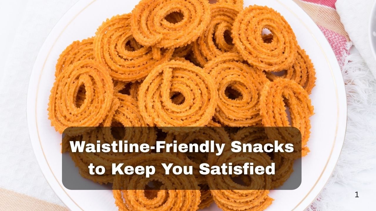 Waistline-Friendly Snacks to Keep You Satisfied